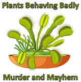Plants Behaving Badly - Murder and Mayhem Video Questions