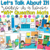 Let's Talk About It! - "WH" Question Mats: Rooms of a House