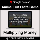 Multiplying Money | Animal Fun Facts Game | Google Forms | Digital Rewards