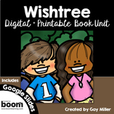 Wishtree Novel Study: Digital + Printable Book Unit  [Katherine Applegate]