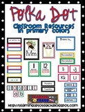 Primary Color Polka Dot Classroom Resources! 