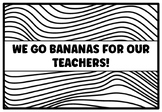 WE GO BANANAS FOR OUR TEACHERS!, 6 Banana Coloring Pages