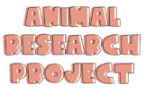 EDITABLE Animal Research Project (In Person and Distance Learning)