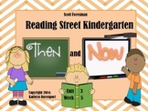 Scott Foresman Reading Street Kindergarten Unit 3 Week 5 Then and Now