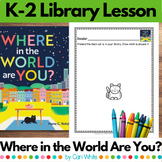 Where in the World Are You Library Lesson for Kindergarten First & Second Grade