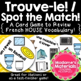 Trouve-le: La maison! A Spot the Match game for French House Vocabulary