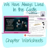 'We Have Always Lived in the Castle': Chapter Worksheets WITH ANSWERS
