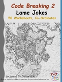 Code Breaking 2    Co-Ordinates   Lame Jokes