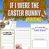 If I Were The Easter Bunny Writing: Fun and Creative Writing Worksheets for Kids