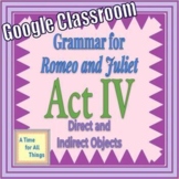 Romeo and Juliet Act IV Grammar Study-Direct/Indirect Objects-Distance Learning