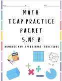5.NF.B TCAP Math Practice Packet