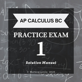 AP Calculus BC - Practice Exam #1 (2025) - SOLUTION MANUAL