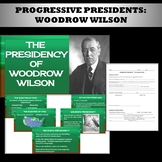 Progressive Presidents:  Woodrow Wilson power point notes and student outline