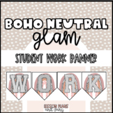 Boho Neutral Glam: Student Work Banner (Boho Neutral Themed)