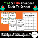 True or False Equations - Addition and Subtraction | Task Cards | Back to School