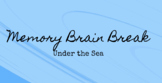 Distance Learning Memory Brain Break Under the Sea Theme