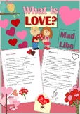 WHAT IS LOVE? Mad Libs. No preparation. VALENTINE'S DAY.